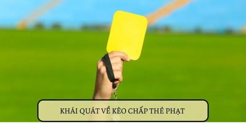 Kèo chấp thẻ phạt mang trải nghiệm thú vị cho người chơi